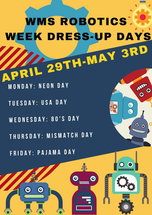 image of robots with words stating dress-up days for robotics week April29-May 3