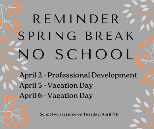 image with words stating no school April 2 - 6